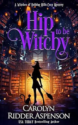 Hip to be Witchy by Carolyn Ridder Aspenson