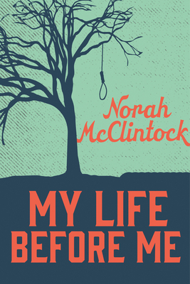 My Life Before Me by Norah McClintock