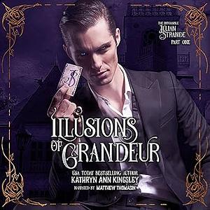 Illusions of Grandeur by Kathryn Ann Kingsley