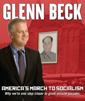 America's March to Socialism: Why we're one step closer to giant missile parades by Glenn Beck