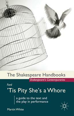 Ford: 'tis Pity She's a Whore by Martin White