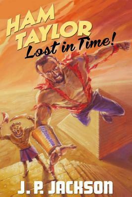 Ham Taylor: Lost in Time by J.P. Jackson