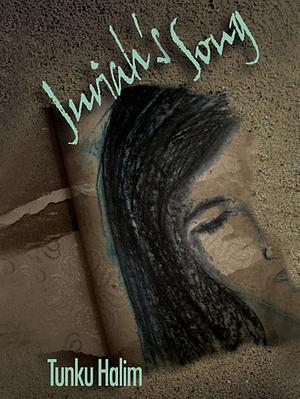Juriah's Song by Tunku Halim