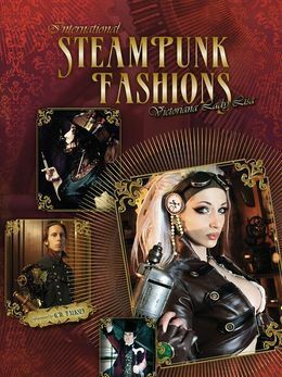 International Steampunk Fashions by Victoriana Lady Lisa, G.D. Falksen