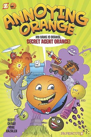 Annoying Orange #1: Secret Agent Orange by Mike Kazaleh, Scott Shaw!