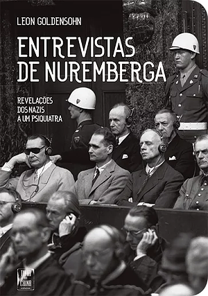 Entrevistas de Nuremberga - Revelações dos Nazis a um Psiquiatra by Leon Goldensohn