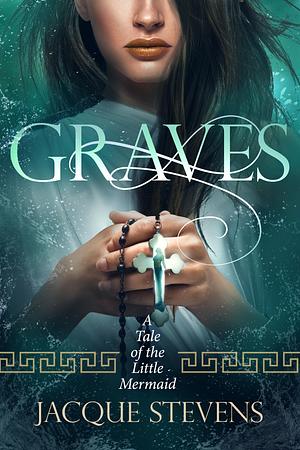 Graves by Jacque Stevens, Jacque Stevens