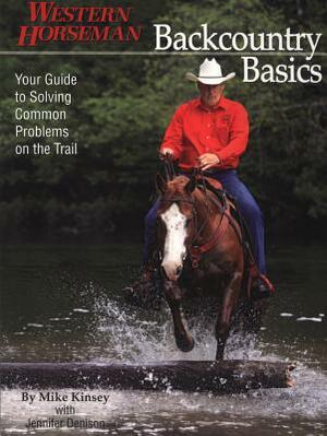 Backcountry Basics: Your Guide to Solving Common Problems on the Trail by Jennifer Denison, Mike Kinsey