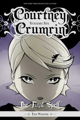 Courtney Crumrin Vol. 6, Volume 6: The Final Spell by Ted Naifeh