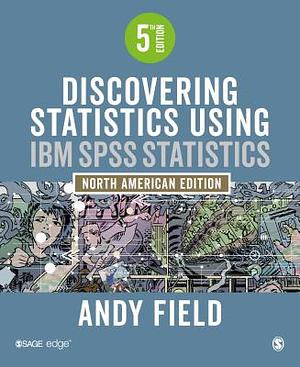 Discovering Statistics Using IBM SPSS Statistics by Andy Field