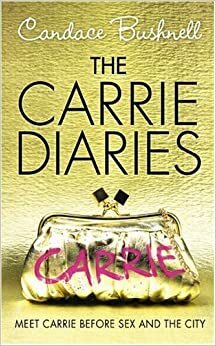 The Carrie Diaries by Candace Bushnell