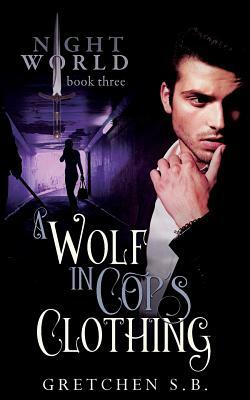 A Wolf in Cop's Clothing by Gretchen S. B.