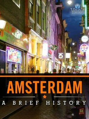 Amsterdam: A Brief History by Vook