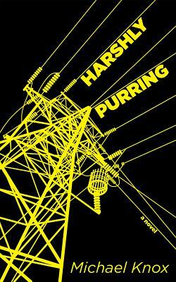 Harshly Purring by Michael Knox