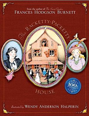 The Racketty-Packetty House: 100th Anniversary Edition by Frances Hodgson Burnett
