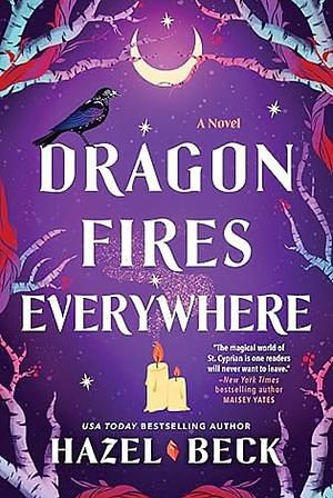 Dragon Fires Everywhere by Hazel Beck