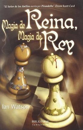 Magia de reina, magia de rey by Ian Watson