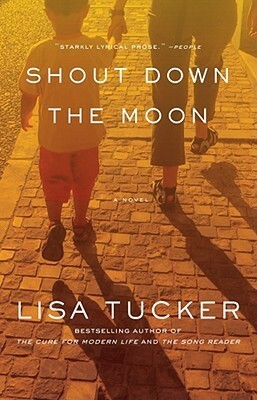 Shout Down the Moon by Lisa Tucker