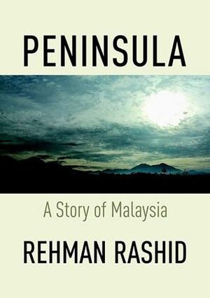 Peninsula: A Story of Malaysia by Rehman Rashid