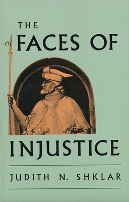 The Faces of Injustice by Judith N. Shklar