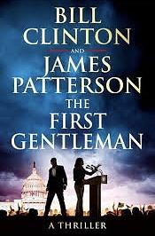 The First Gentleman by Bill Clinton, James Patterson