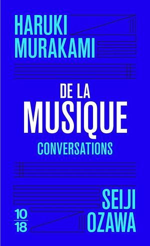 De la musique: Conversations by Seiji Ozawa, Renaud Temperini, Haruki Murakami