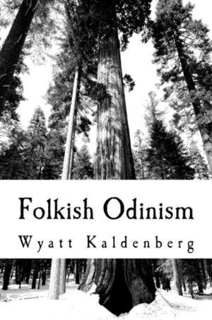 Folkish Odinism by Wyatt Kaldenberg