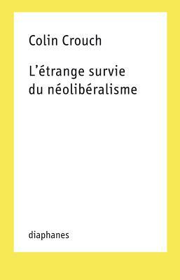 L'Etrange Survie Du Neoliberalisme by Colin Crouch