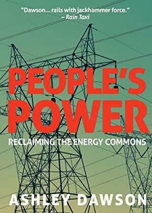 People's Power: Reclaiming the Energy Commons by Ashley Dawson