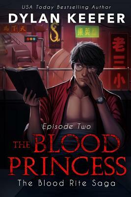 The Blood Princess: Episode One by Dylan Keefer