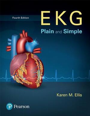EKG Plain and Simple Plus New Mylab Health Professions with Pearson Etext--Access Card Package [With Access Code] by Karen Ellis