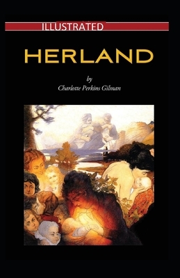 Herland Illustrated by Charlotte Perkins Gilman