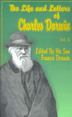 The Life & Letters of Charles Darwin by Francis Darwin, Charles Darwin