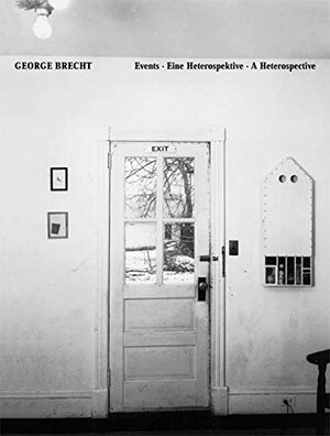 George Brecht: Events: Eine Heterospektive, a Heterospective by Julia Robinson, George Brecht, Alfred M. Fischer