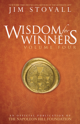 Wisdom for Winners Volume Four: An Official Publication of the Napoleon Hill Foundation by Napoleon Hill Foundation, Jim Stovall