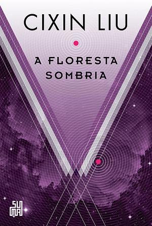 A floresta sombria by Leonardo Alves, Cixin Liu