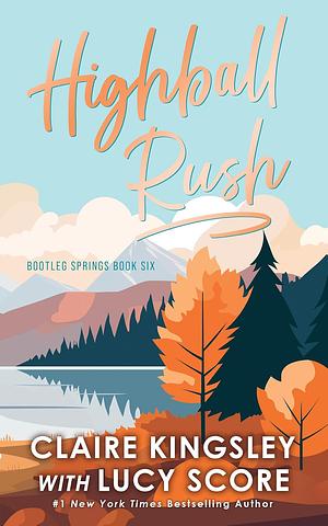 Highball Rush by Claire Kingsley, Lucy Score