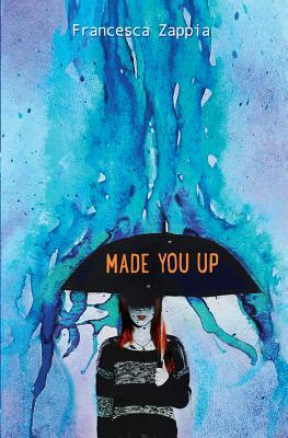 Made You Up by Francesca Zappia