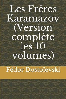 Les Frères Karamazov (Version complète les 10 volumes) by Charles Morice, Fyodor Dostoevsky