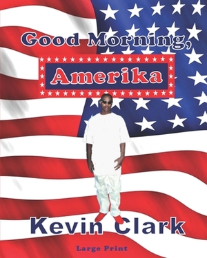 Good Morning, Amerika by Kevin Clark
