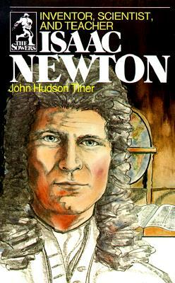 Isaac Newton (Sowers Series) by John Hudson Tiner, Tiner Jon H
