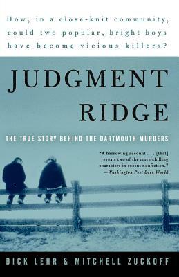 Judgment Ridge: The True Story Behind the Dartmouth Murders by Mitchell Zuckoff, Dick Lehr