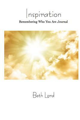 Inspiration: Remembering Who You Are by Beth Lord