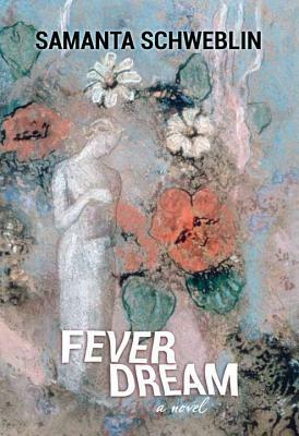 Fever Dream by Samanta Schweblin