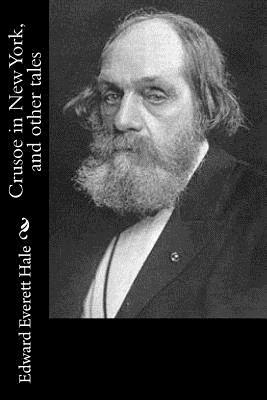 Crusoe in New York, and other tales by Edward Everett Hale