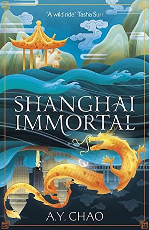 Shanghai Immortal by A.Y. Chao