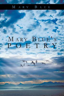 Mary Blue's Poetry by Mary Blue