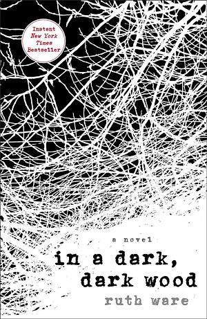 In the Dark, Dark Wood by Ruth Ware, Ruth Ware