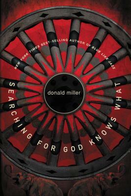 Searching for God Knows What by Donald Miller