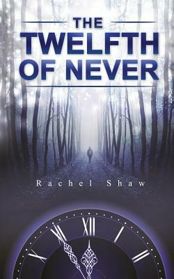 The Twelfth of Never by Rachel Shaw